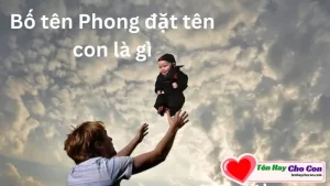 Bố tên Phong đặt tên con là gì