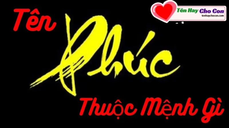 Tên Phúc thuộc mệnh gì