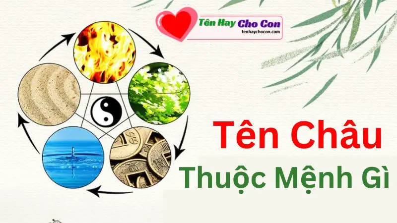 Tên Châu thuộc mệnh gì