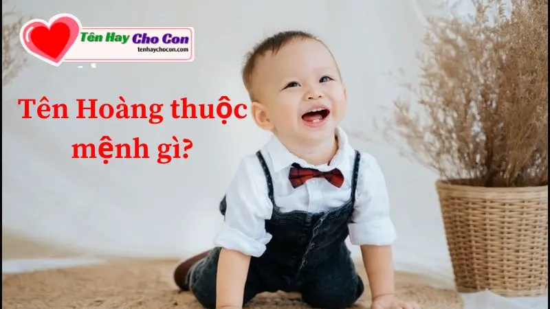 Tên Hoàng thuộc mệnh gì?