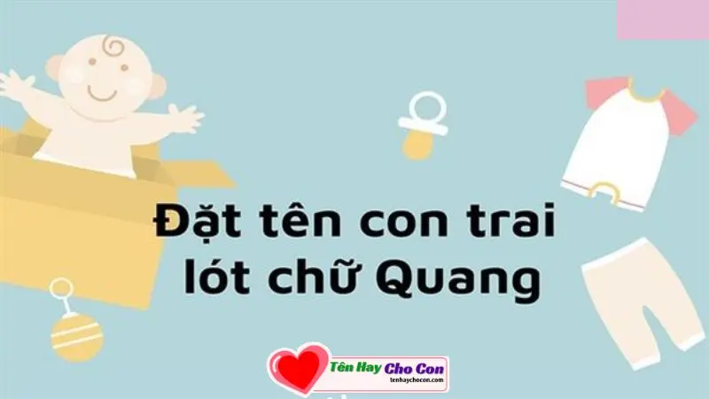 Đặt tên con trai lót chữ Quang